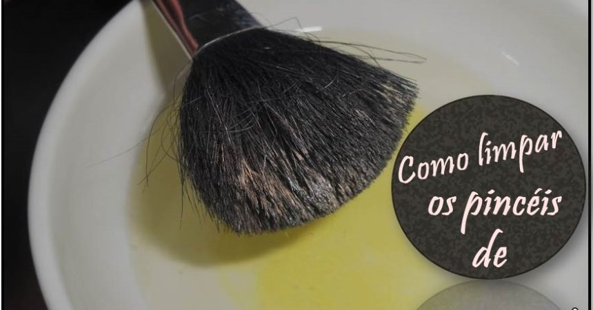 Como limpar os pincéis de maquiagem sem danificá-los